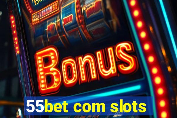 55bet com slots